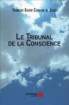 Couverture du livre « Le tribunal de la conscience » de Francois Xavier Corazon De Jesus aux éditions Editions Du Net