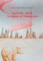 Couverture du livre « Nanook inuk ; la légende de l'homme ours » de Amandine Lambert et Melissa Santoz-Cottin aux éditions Books On Demand