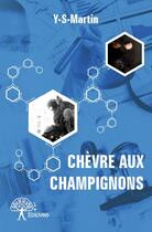 Couverture du livre « Chèvre aux champignons » de Y.-S. Martin aux éditions Edilivre