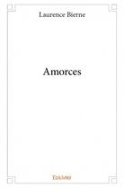 Couverture du livre « Amorces » de Laurence Bierne aux éditions Edilivre