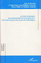 Couverture du livre « Action publique et changements d'échelles ; les nouvelles focales du politique » de Jean-Philippe Leresche et Pierre Muller et Alain Faure aux éditions Editions L'harmattan