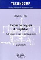 Couverture du livre « Compilation ; théorie des langages et compilation ; brefs résumés de cours et exercices corrigés ; niveau B » de Ait Hadj aux éditions Ellipses