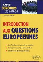 Couverture du livre « Actu' concours ; introduction aux questions européennes » de Christophe Lescot aux éditions Ellipses