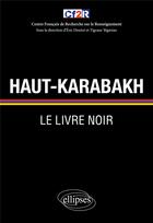 Couverture du livre « Haut-Karabakh : le livre noir » de Eric Denece aux éditions Ellipses