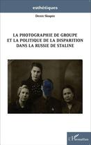 Couverture du livre « La photographie de groupe et la politique de la disparition dans la Russie de Staline » de Denis Skopin aux éditions L'harmattan