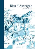 Couverture du livre « Bleu d'Auvergne » de Marielle Durand aux éditions Magellan & Cie