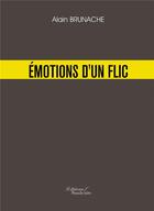 Couverture du livre « Émotions d'un flic » de Alain Brunache aux éditions Baudelaire