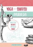 Couverture du livre « Yoga, shiatsu, ayurveda » de  aux éditions Terres Editions