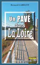 Couverture du livre « Un pavé dans la Loire » de Bernard Larhant aux éditions Bargain