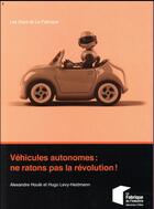 Couverture du livre « Véhicules autonomes : ne ratons pas la révolution ! » de Alexandre Houle et Hugo Levy-Heidman aux éditions Presses De L'ecole Des Mines