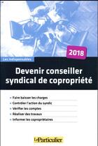Couverture du livre « Devenir conseiller syndical de copropriété (édition 2018) » de  aux éditions Le Particulier