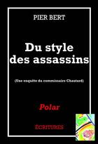 Couverture du livre « Du style des assassins » de Pier Bert aux éditions Ecritures Digital Editions