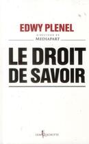 Couverture du livre « Le droit de savoir » de Edwy Plenel aux éditions Don Quichotte