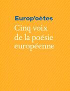 Couverture du livre « Europ'oetes ; cinq voix de la poésie européenne » de  aux éditions Bruno Doucey