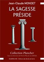 Couverture du livre « La Sagesse preside » de Jean Claude Mondet aux éditions Numerilivre