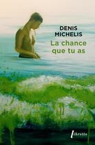 Couverture du livre « La chance que tu as ; pauvre Cindy! » de Denis Michelis aux éditions Libretto