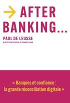 Couverture du livre « After banking » de Paul De Leusse aux éditions Nouveaux Debats Publics