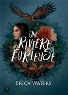 Couverture du livre « Une rivière furieuse » de Erica Waters aux éditions Chat Noir