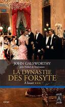 Couverture du livre « La dynastie des Forsyte Tome 3 : à louer » de John Galsworthy aux éditions Archipoche
