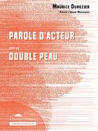 Couverture du livre « Parole d'acteur ; double peau » de Maurice Durozier aux éditions Deuxieme Epoque