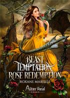 Couverture du livre « Beast temptation, rose redemption » de Roxane Marielli aux éditions Alter Real