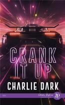 Couverture du livre « Crank it up » de Charlie Dark aux éditions Juno Publishing