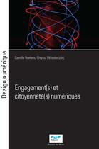 Couverture du livre « Engagement(s) et citoyenneté(s) numériques » de Camille Roelens et Chrysta Pelissier et Collectif aux éditions Presses De L'ecole Des Mines