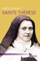 Couverture du livre « Méditer avec sainte Thérèse de Lisieux » de Pierre Descouvemont aux éditions Salvator