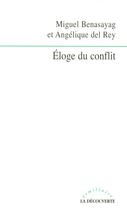 Couverture du livre « Éloge du conflit » de Benasayag/Del Rey aux éditions La Decouverte