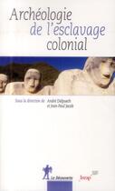 Couverture du livre « Archéologie de l'esclavage colonial » de  aux éditions La Decouverte