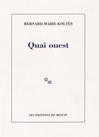 Couverture du livre « Quai ouest » de Bernard-Marie Koltes aux éditions Minuit