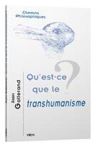 Couverture du livre « Qu'est-ce que le transhumanisme ? » de Alain Gallerand aux éditions Vrin