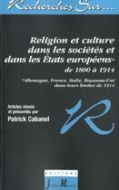 Couverture du livre « Religion et culture dans les societes et les etats europeens de 1800 a 1914 » de Jacques Marseille aux éditions Vuibert