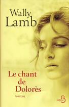 Couverture du livre « Le chant de Dolorès » de Wally Lamb aux éditions Belfond