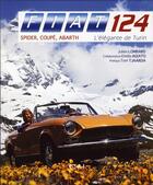 Couverture du livre « Fiat 124 spider, coupe, abarth ; l'élégante de Turin » de Julien Lombard et Emilio Agiato aux éditions Etai