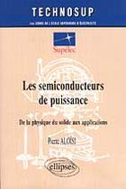 Couverture du livre « Semiconducteurs de puissance (les) - niveau c » de Aloisi Pierre aux éditions Ellipses