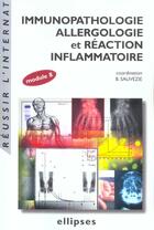 Couverture du livre « Immunopathologie, allergologie et reaction inflammatoire (module 8) » de Bernard Sauvezie aux éditions Ellipses