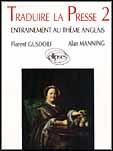 Couverture du livre « Traduire la presse 2 - entrainement au theme anglais » de Gusdorf/Manning aux éditions Ellipses