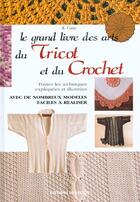 Couverture du livre « Le grand livre des arts du crochet et du tricot » de Cane aux éditions De Vecchi