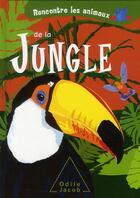 Couverture du livre « Rencontre les animaux de la jungle » de  aux éditions Odile Jacob