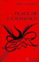 Couverture du livre « Place de la regence » de Abderrezak Hellal aux éditions L'harmattan