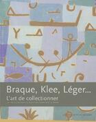 Couverture du livre « Braque, Klee, Léger... ; l'art de collectionner » de  aux éditions Actes Sud