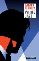 Couverture du livre « White jazz » de James Ellroy aux éditions Rivages