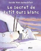 Couverture du livre « Le secret de petit ours blanc » de Van-Genechten-G aux éditions Milan