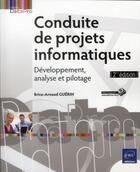 Couverture du livre « Conduite de projets informatiques ; développement, analyse et pilotage (2e édition) » de Brice-Arnaud Guerin aux éditions Eni