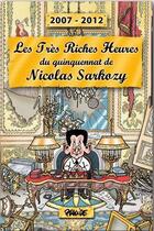 Couverture du livre « Les très riches heures du quinquennat de Nicolas Sarkozy » de Placide aux éditions Eric Laplace