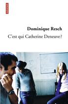 Couverture du livre « C'est qui Catherine Deneuve ? » de Dominique Resch aux éditions Autrement