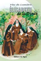 Couverture du livre « Elisabeth de la Trinité » de Dominique Bach et Carmel De Dijon aux éditions Signe
