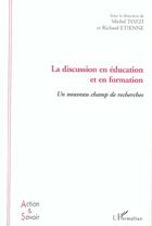 Couverture du livre « La discussion en éducation et en formation : Un nouveau champ de recherches » de Richard Etienne et Michel Tozzi aux éditions L'harmattan