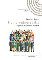 Couverture du livre « Homo vulnerabilis ; repenser la condition humaine » de Obrillant Damus aux éditions Connaissances Et Savoirs